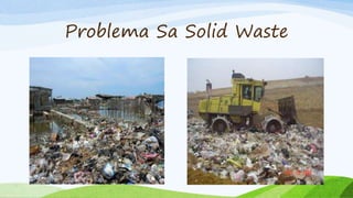 Problema Sa Solid Waste
 