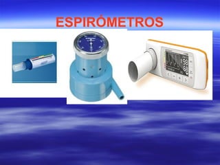 ESPIRÓMETROS
 