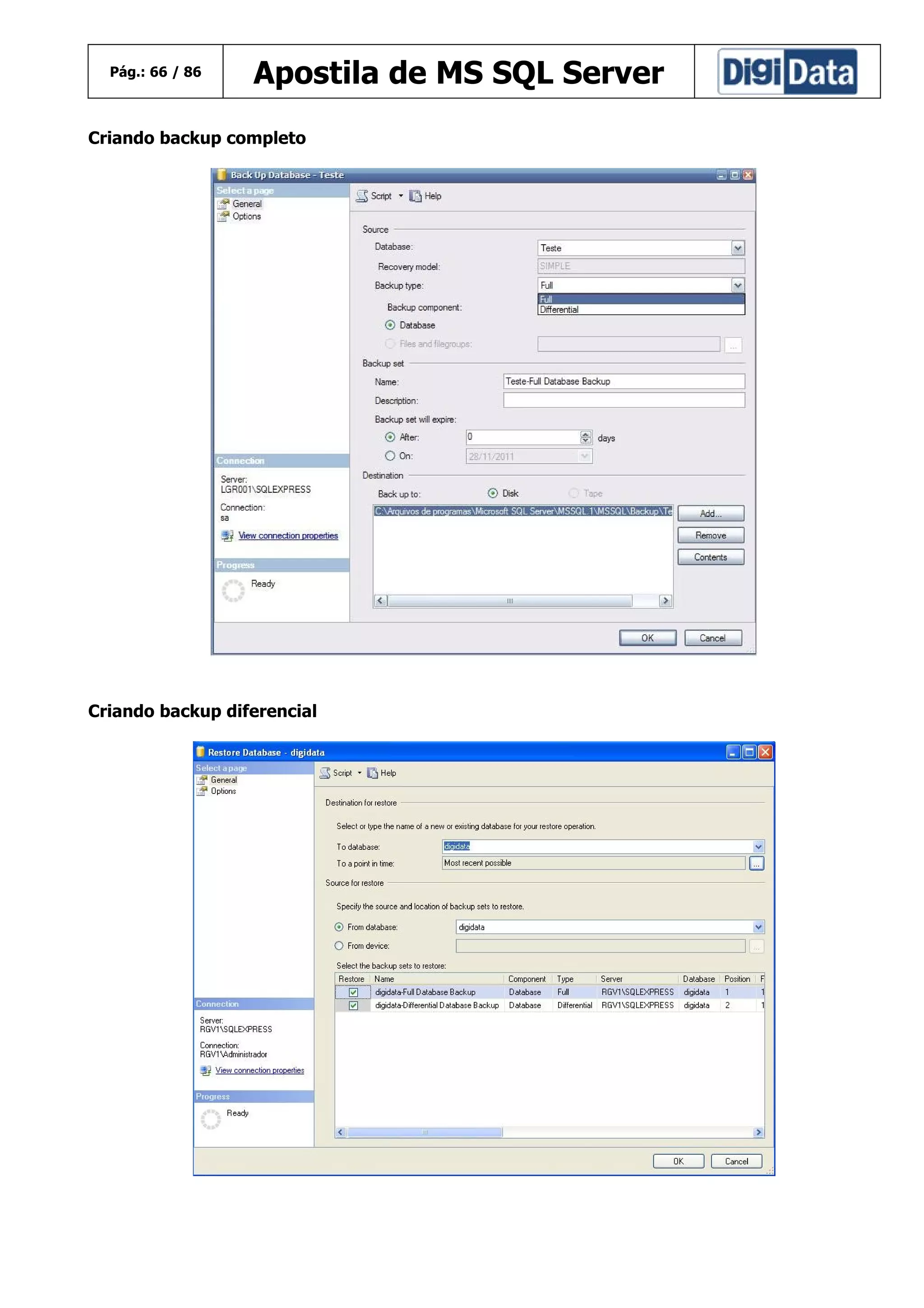 Pág.: 66 / 86

Apostila de MS SQL Server

Criando backup completo

Criando backup diferencial

 