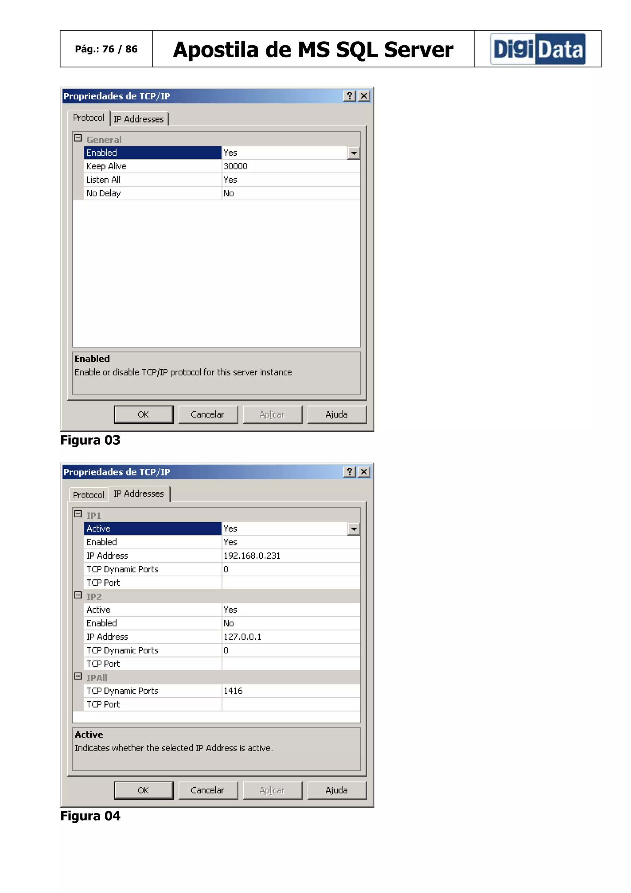 Pág.: 76 / 86

Figura 03

Figura 04

Apostila de MS SQL Server

 