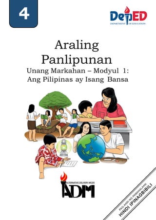 4
Araling
Panlipunan
Unang Markahan – Modyul 1:
Ang Pilipinas ay Isang Bansa
 