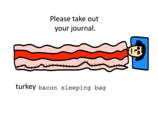 Please take out your journal. turkey 