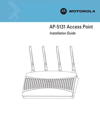 72-70931_01.book Page 1 Monday, May 4, 2009 8:10 AM




                                                         AP-5131 Access Point
                                                      INSTALLATION
                                                         Installation Guide
 