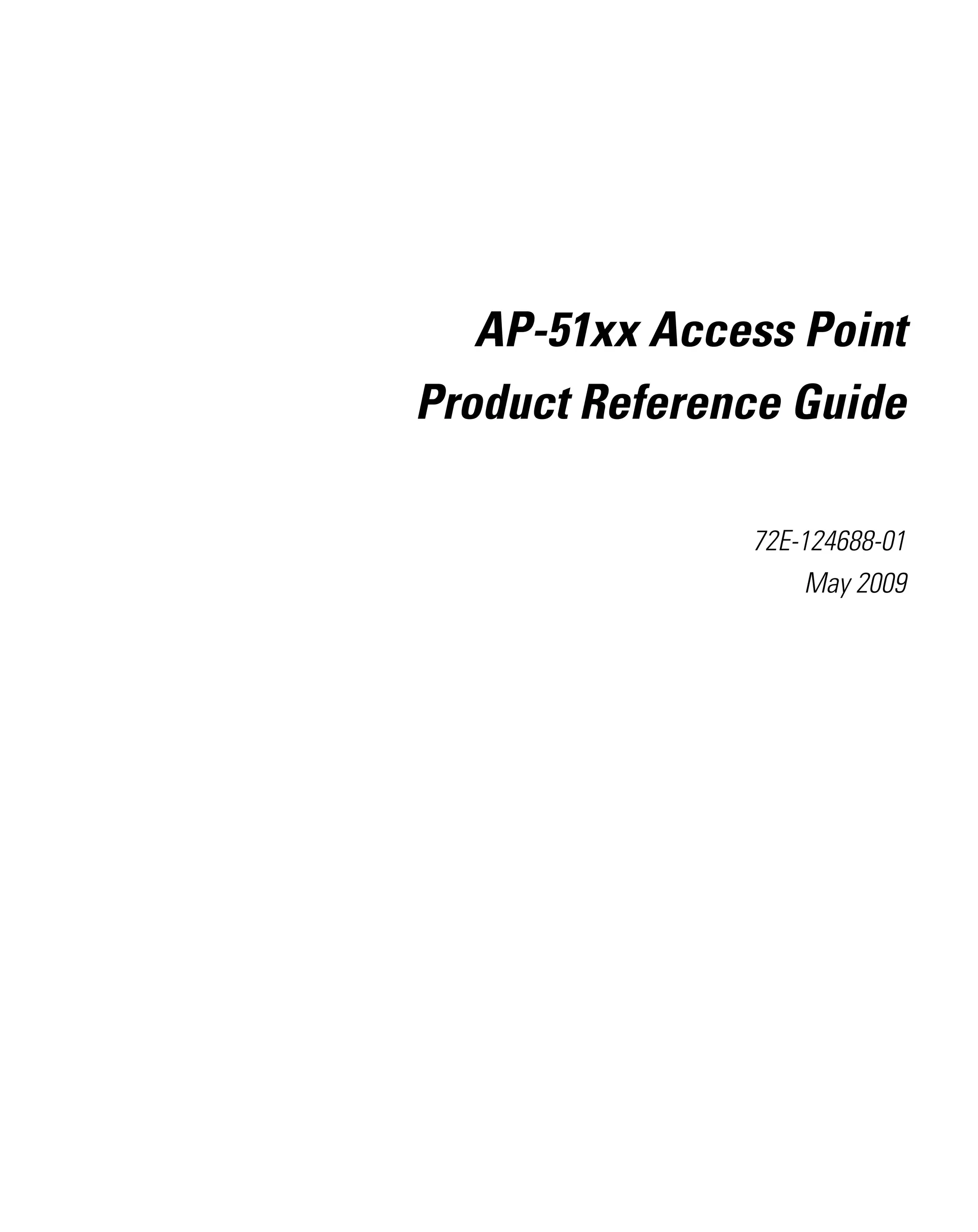 AP-51xx Access Point
Product Reference Guide

               72E-124688-01
                   May 2009
 