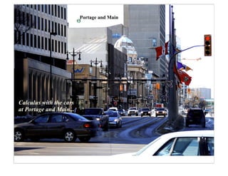Portage and Main




Calculus with the cars
at Portage and Main...