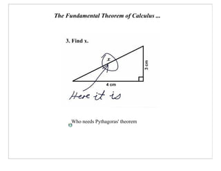The Fundamental Theorem of Calculus ...




      Who needs Pythagoras' theorem
