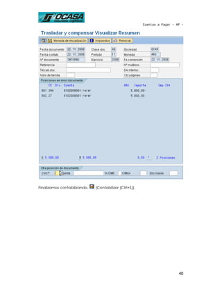 Cuentas a Pagar - AP -




Finalizamos contabilizando,   (Contabilizar (Ctrl+S)).




                                                                            40
 