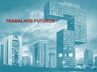 CIn.ufpe.br
TRABALHOS FUTUROS
73
 