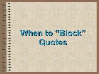 When to “Block” Quotes 