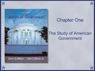 Chapter One The Study of American Government 