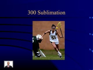 300 Sublimation
 