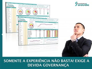 SOMENTE A EXPERIÊNCIA NÃO BASTA! EXIGE A
DEVIDA GOVERNANÇA
 