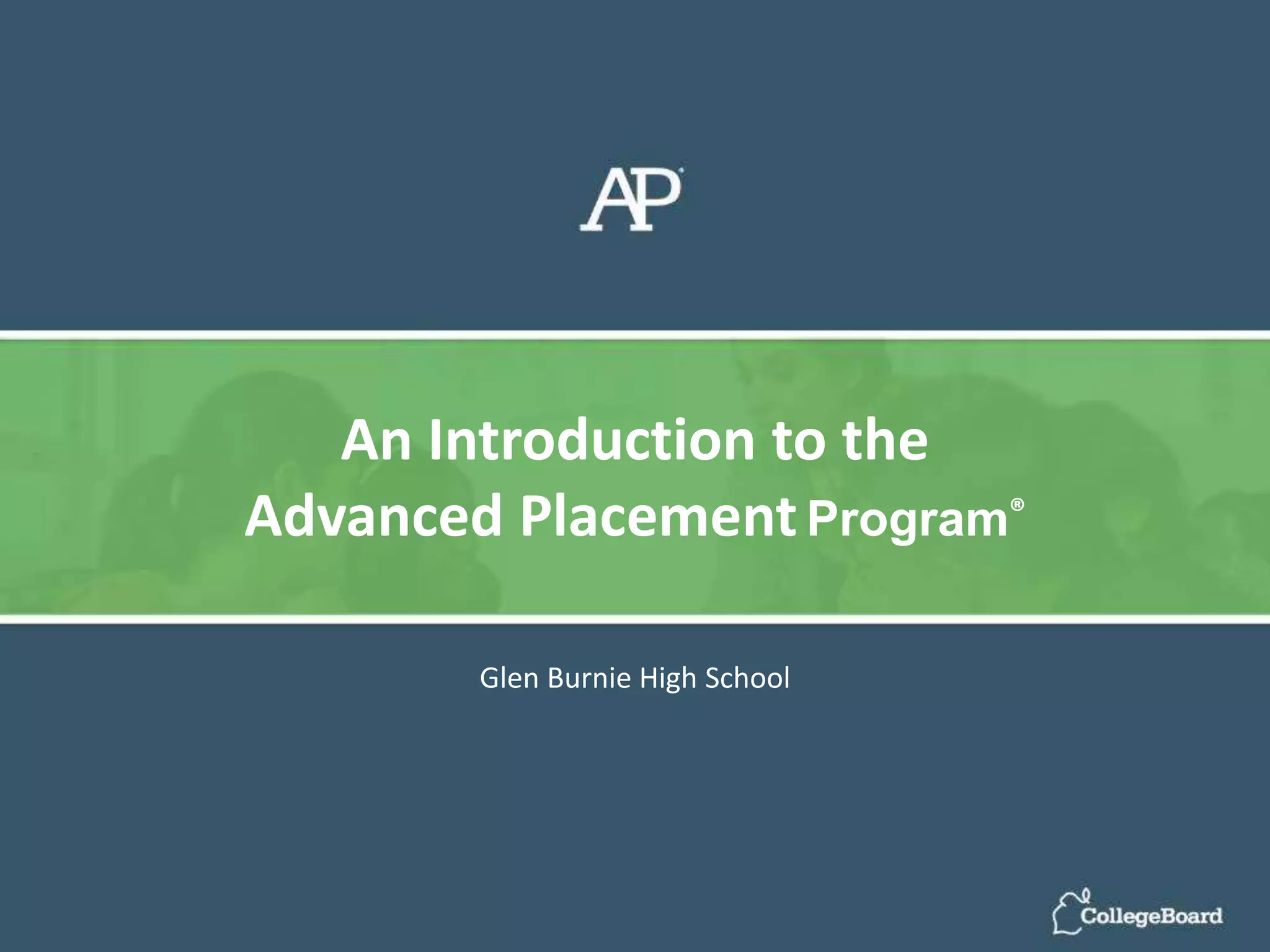 Glen Burnie High School
An Introduction to the
Advanced PlacementProgram®
 