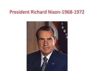 President Richard Nixon-1968-1972
 