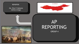 AP
REPORTING
GROUP 4
REPORTER:
-Ma. Ellyn P. Mabazza
-Aldrian Artigas
 