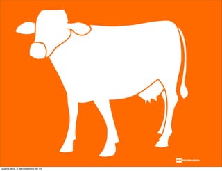 quarta-feira, 6 de novembro de 13
 