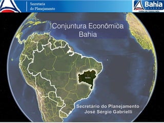 Conjuntura Econômica
        Bahia
 