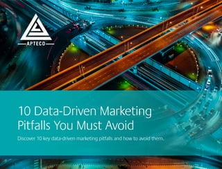 Apteco
Marketing Suite™
Insight into Action
10 Data-Driven Marketing
Pitfalls You Must Avoid
Discover 10 key data-driven marketing pitfalls and how to avoid them.
 