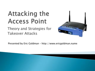 Theory and Strategies for
Takeover Attacks

Presented by Eric Goldman – http://www.ericgoldman.name
 