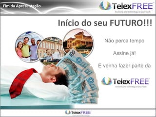 Fim da Apresentação



                      Início do seu FUTURO!!!
                                 Não perca tempo

                                     Assine já!

                               E venha fazer parte da
 