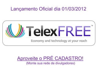 Lançamento Oficial dia 01/03/2012




  Aproveite o PRÉ CADASTRO!
      (Monte sua rede de divulgadores)
 