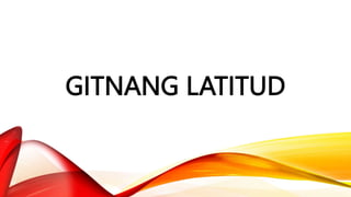 GITNANG LATITUD
 