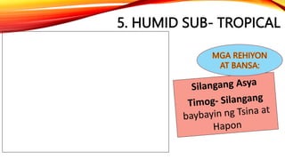 5. HUMID SUB- TROPICAL
 
