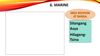 6. MARINE
Silangang
Asya
Hilagang-
Tsina
 
