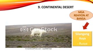 9. CONTINENTAL DESERT
Silangang
Asya
- Rusya
 