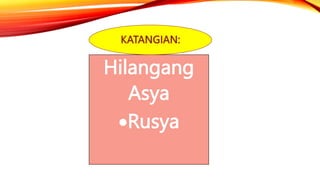Hilangang
Asya
Rusya
 