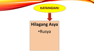 Hilagang Asya
•Rusya
 