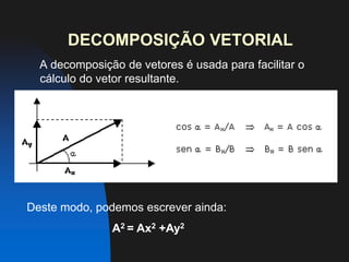 MÉTODO ANALÍTICOPodemos encontrar o módulo da resultante de dois vetores, sabendo-se apenas o módulo dos vetores e o ângulo entre eles. Exemplos:  Sejam dois vetores de módulos A e B, e que formam entre si um ângulo  θ.Se θ = 0º, osvetoressãoparalelos, têm a mesmadireção e mesmosentido, conformefiguraabaixo:                                A                                                         B       O módulo do vetorresultante entre estesdoisvetoresserá a soma dos módulo dos dois, chamado de resultantemáxima.
