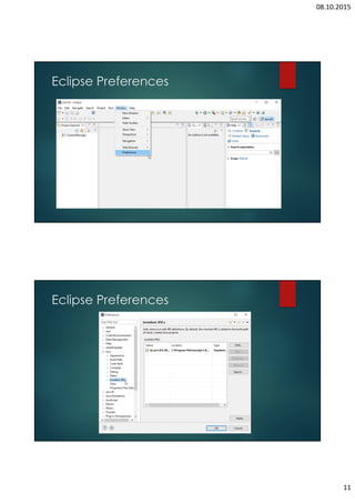 08.10.2015
11
Eclipse Preferences
Eclipse Preferences
 
