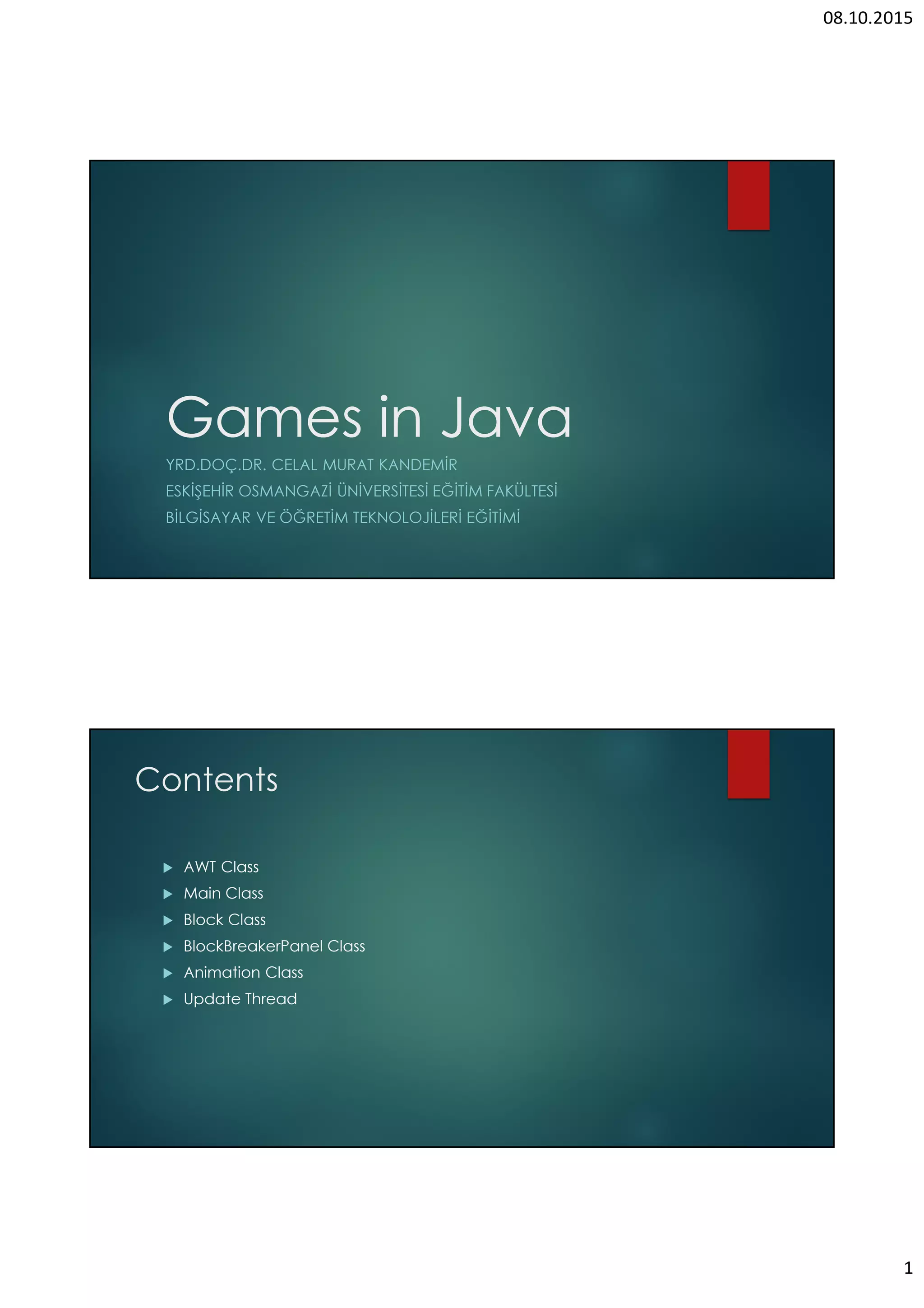THIS WORK IS LICENSED UNDER A CREATIVE COMMONS ATTRIBUTION 4.0 INTERNATIONAL LICENSE | Advanced Programming Lab Notes Brick Breaker Game In Java 1 RESOURCES • Package java.awt o http://docs.oracle.com/javase/8/docs/api/java/awt/package-frame.html • Package javax.swing o http://docs.oracle.com/javase/8/docs/api/javax/swing/package-frame.html • Defining and starting thread o https://docs.oracle.com/javase/tutorial/essential/concurrency/runthread.html 2 LAB SESSION 2.1 CREATE A NEW PROJECT • Select File->New->Java Project • “Under Create a Java Project” dialog box, for the Project Name field, type in BrickBreaker-add as project name 2.2 CREATE A MAIN CLASS • Under the “src” package create Main class • Add the code snippet shown below to the Main class. 