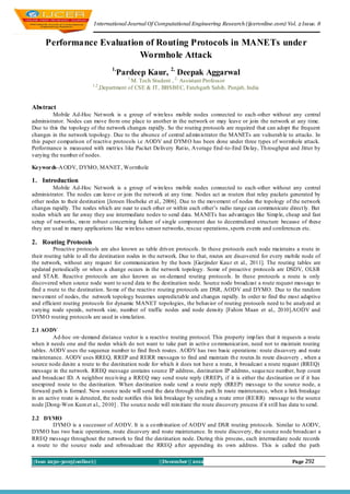 I nternational Journal Of Computational Engineering Research (ijceronline.com) Vol. 2 Issue. 8


     Performance Evaluation of Routing Protocols in MANETs under
                          Wormhole Attack
                                     1,
                                       Pardeep Kaur, 2, Deepak Aggarwal
                                           1,
                                             M. Tech Student , 2, Assistant Professor
                          1,2
                                ,Department of CSE & IT, BBSBEC, Fatehgarh Sahib, Punjab, India


Abstract
         Mobile Ad-Hoc Net work is a group of wireless mobile nodes connected to each -other without any central
administrator. Nodes can move fro m one place to another in the network or may leave or join the network at any time.
Due to this the topology of the network changes rapidly. So the routing protocols are required that can adopt the frequent
changes in the network topology. Due to the absence of central ad min istrator the MANETs are vulnerab le to attacks. In
this paper comparison of reactive protocols i.e AODV and DYM O has been done under three types of wormhole attack.
Performance is measured with metrics like Packet Delivery Rat io, Average End -to-End Delay, Th roughput and Jitter by
varying the number of nodes.

Keywords-A ODV, DYMO, MANET, Wormhole

1. Introduction
         Mobile Ad-Hoc Net work is a group of wireless mobile nodes connected to each -other without any central
administrator. The nodes can leave or join the network at any time. Nodes act as routers that relay packets generated by
other nodes to their destination [Jeroen Hoebeke et al., 2006]. Due to the movement of nodes the topology of the network
changes rapidly. The nodes which are near to each other or within each other’s radio range can communicate direct ly. But
nodes which are far away they use intermediate nodes to send data. MANETs has advantages like Simp le, cheap and fast
setup of networks, mo re robust concerning failure of single component due to decentralized structure because of these
they are used in many applications like wireless sensor networks, rescue operations, sports events and conferences etc.

2. Routing Protocols
          Proactive protocols are also known as table driven protocols. In these protocols each node maintains a route in
their routing table to all the destination nodes in the network. Due to that, routes are discovered for every mobile node of
the network, without any request for communication by the hosts [Gurjinder Kau r et al., 2011]. The routing tables are
updated periodically or when a change occurs in the network topology. Some of proactive protocols are DSDV, OLSR
and STAR. Reactive protocols are also known as on-demand routing protocols. In these protocols a route is only
discovered when source node want to send data to the destination node. Source node broadcast a route request message to
find a route to the destination. So me of the reactive routing protocols are DSR, AODV and DYMO. Due to the random
movement of nodes, the network topology becomes unpredictable and changes rapidly. In order to find the most adaptive
and efficient routing protocols for dynamic MANET topologies, the behavior of routing protocols need to be analyzed at
varying node speeds, network size, number of traffic nodes and node density [Fahim Maan et al., 2010].AODV and
DYM O routing protocols are used in simu lation.

2.1 AODV
         Ad-hoc on–demand distance vector is a reactive routing protocol. This property imp lies that it requests a route
when it needs one and the nodes which do not want to take part in active co mmunicat ion, need not to maintain routing
tables. AODV uses the sequence number to find fresh routes. AODV has two basic operations: route discovery and route
maintenance. AODV uses RREQ, RREP and RERR messages to find and maintain th e routes.In route discovery , when a
source node desire a route to the destination node for which it does not have a route, it broadcast a route request (RREQ)
message in the network. RREQ message contains source IP address, destination IP address, seque nce number, hop count
and broadcast ID. A neighbor receiving a RREQ may send route reply (RREP), if it is either the destination or if it has
unexpired route to the destination. When destination node send a route reply (RREP) message to the source node, a
forward path is formed. Now source node will send the data through this path.In route maintenance, when a link breakage
in an active route is detected, the node notifies this link breakage by sending a route error (RE RR) message to the source
node [Dong-Won Kum et al., 2010] . The source node will rein itiate the route discovery process if it still has data to send.

2.2 DYMO
        DYM O is a successor of AODV. It is a co mb ination of AODV and DSR routing protocols. Similar to AODV,
DYM O has two basic operations, route discovery and route maintenance. In route discovery, the source node broadcast a
RREQ message throughout the network to find the destination node. During this process, each intermediate node records
a route to the source node and rebroadcast the RREQ after appending its own address. This is called the path

||Issn 2250-3005(online)||                             ||December || 2012                                       Page 292
 
