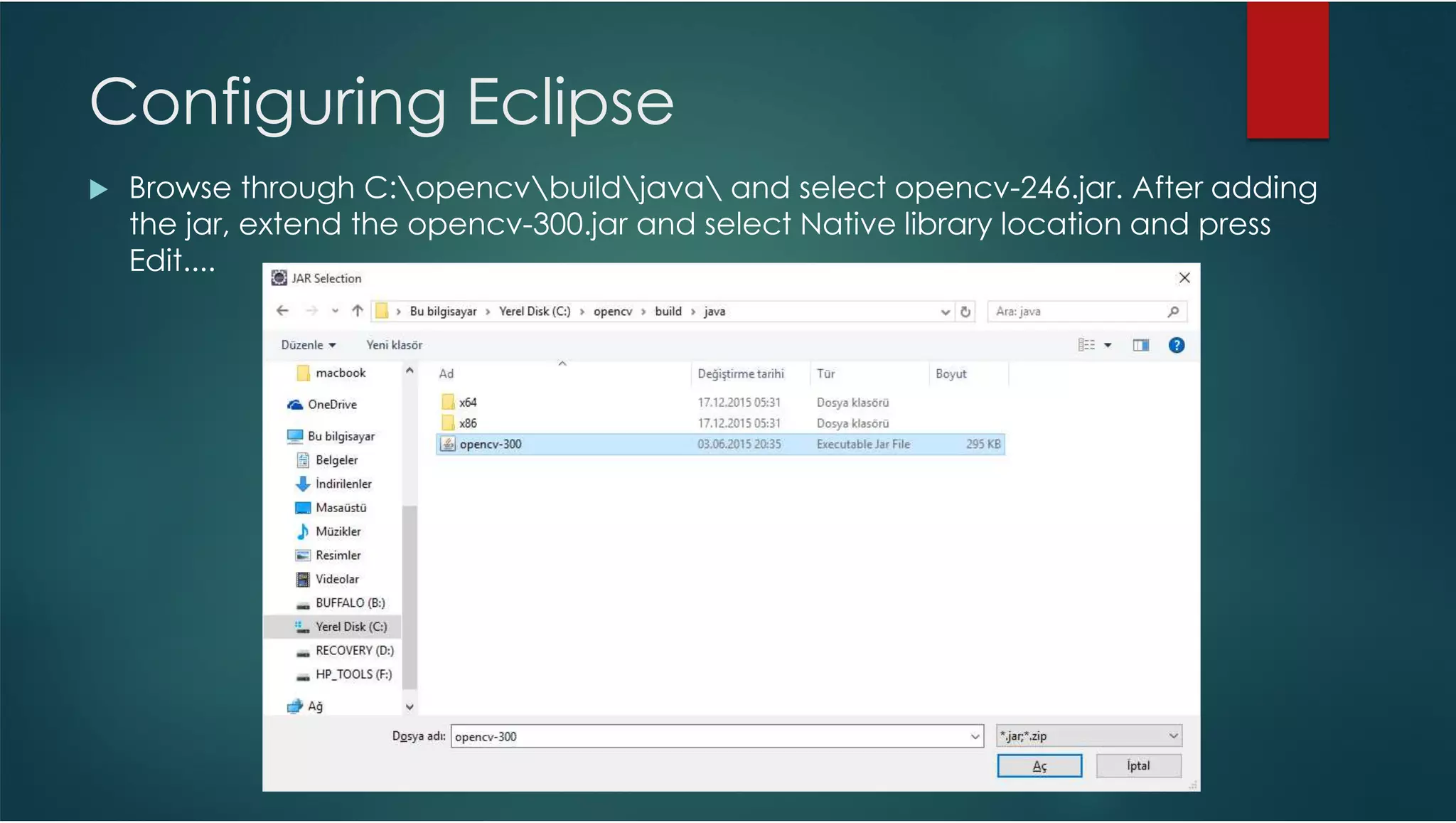 Configuring Eclipse Browse through C:opencvbuildjava and select opencv-246.jar. After adding the jar, extend the opencv-300.jar and select Native library location and press Edit.... 