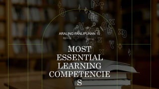MOST
ESSENTIAL
LEARNING
COMPETENCIE
S
ARALING PANLIPUNAN 10
 