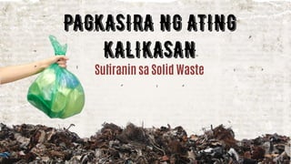 Suliranin sa Solid Waste
 