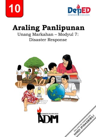 Araling Panlipunan
Unang Markahan – Modyul 7:
Disaster Response
10
 