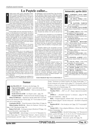 APOSTOLUL Pag. 19
Nesfârşita noastră tranziţie
Sumar
rina Biro-BĂLAN – Învăţarea deschisă (pag. 10)
Căprarul Gheorghiţă – „Emoţiile” generalilor (pag. 4)
Vasile COJOCARU-FILIPIUC – Valori şi destine din Borca
– Neamţ (pag. 11)
Teodor DANALACHE – La Paştele cailor... (pag. 19)
Neculai FLORIAN – Profesorul Neculai Teodorescu (pag. 13)
Mihai FLOROAIA – Săptămâna Şcoala altfel 2015 la Şcoala
Postliceală Sanitară Piatra-Neamţ (pag. 4) * Curriculum-ul şcolar
între etic şi estetic (pag. 5)
Constantin GRASU – Pionul din munţi al Almei Mater (V) (pag. 6)
Mihai-Emilian MANCAŞ – Moara lui Tudoran: Cărţi pe rug
(pag. 1-14) * Bacalaureat (pag. 14)
Raluca NACLAD – Cu dragoste despre Zburătorul TT (pag. 1-2)
* Teatrul Tineretului: Anatol (pag. 20)
Irina NASTASIU – Infocult (pag. 2, 3, 4, 5, 6, 7) * Remember Ca-
listrat Hogaş (pag. 3) * Simpozionul Naţional „Aspecte moderne în
psihopedagogia specială” (pag. 5) * Marş pentru viaţă la Piatra-
Neamţ * Şezătoare la Clubul Copiilor din Târgu Neamţ (pag. 7) *
Şcoala nemţeană sub semnul artelor (pag.15) * Patrimoniul cultural
nemţean, cu bune şi rele (pag. 17) * O nemţeancă la Salonul Interna-
ţional de Carte de la Chişinău (pag. 18)
Mihai NICULIŢĂ – Un eminent umanist, Vultur Orândeanu (pag. 12)
Niculina NIŢĂ – „NOI” şi „EI”. Despre imperativul punţilor
(pag. 11)
OPRIŞ A. – „Alexandru Cojocaru” se întoarce… (pag. 8) * Bu-
curiile unei campioane... (pag. 9)
RED. – Colegiul Naţional „Roman-Vodă”, din nou în top * Ziua
oraşului Roman (pag.8) * Şcoala romaşcană – deschidere europeană
(pag. 9)
Dumitru RUSU – Cine învaţă pe cine? (pag. 12) * V-aţi pregătit?
(pag. 13)
Nicolae SAVA – Cum a dispărut Biblioteca „Chiriac Nicolau” din
Vânători-Neamţ (pag. 16)
Constantin TOMŞA – Secolul Ciobanu (pag. 1-2) * Rememorări
nemţene, aprilie 2015 (pag. 12, 13, 14, 15, 16, 17) * Cărţile profesori-
lor noştri: Aspazia Sandu „Din iureşul vremii” (pag. 18)
Mircea ZAHARIA – Aniversări, aprilie 2015 (pag. 19)
C
Aprilie 2015
Aniversări, aprilie 2015
2. ANDERSEN, HANS CHRI-
STIAN (1805–1875) scriitor danez;
210 ani de la naştere
02. ZOLA, ÉMILE (1840–
1902) scriitor francez; 175 ani de la
naştere
06. KANTOR, TADEUSZ
(1915–1990) regizor şi pictor polo-
nez; 100 ani de la naştere)
13. LE CLÉZIO, JEAN–MARIE
scriitor francez, laureat Nobel; 75 ani de la
naştere
15. GARBO, GRETA (1905–1990)
actriţă suedeză; 25 ani de la moarte
15. LINCOLN, ABRAHAM (1809–
1865) preşedinte al Statelor Unite aleAme-
ricii; 150 ani de la moarte
16. ISTRATI, PANAIT (1884–1935)
scriitor; 80 ani de la moarte
17. FRANKLIN, BENJAMIN
(1706–1790) inventator, filozof, om politic
american; 225 ani de la moarte
17. PILLAT, ION (1891–1945) poet,
eseist, traducător, academician; 70 ani de
la moarte
17. VINEA, ION (1895–1964) scrii-
tor; 120 ani de la naştere
18. ARISTIA, COSTACHE (1800–
1880) actor, poet, traducător; 135 ani de la
moarte
18. EINSTEIN, ALBERT (1879–
1955) fizician, laureat Nobel; 60 ani de la
moarte
20. CELAN, PAUL (1920–1970)
poet, traducător; 45 ani de la moarte
21. QUINN, ANTHONY (1915–
2001) actor american; 100 ani de la naştere
21. TWAIN, MARK (1835–1910)
scriitor american; 105 ani de la moarte
22. MICLE, VERONICA (1850–
1889) poetă; 165 ani de la naştere
25. CEAIKOVSKI, PIOTR ILICI
(1840–1893) compozitor rus; 175 ani de la
naştere.
La Paştele cailor...
radiţia spune astfel: atunci când Maica Dom-
nului l-a născut pe Mântuitorul Hristos, în ie-
slea grajdului, animalele au luat şi ele parte la
măreţul eveniment. Se zice că pe cât de cu-
minţi erau boii şi oile, pe atât de gălăgioşi erau
caii din grajd. Ca mâhnire a faptului că prun-
cul nu avea linişte, din pricina nechezatului
cailor, Maica Domnului se zice că le-ar fi spus
cuvântul ca să nu se sature de mâncare decât o dată
în an, la Înălţarea Domnului, când Fiul ei se va fi
înălţat la Cer. În ziua în care caii „îşi prăznuiesc” Paş-
tele, pentru un ceas, ei se satură de păscut iarba câm-
pului.
Aceasta tradiţie mai este cunoscută, încă din ve-
chime, şi sub denumirea de Joia Iepelor. Această zi
mai este numită, în popor, şi Ispas. Legat de această
a doua denumire populară a zilei, tradiţia locurilor a
păstrat o altă legendă. Se zice că Ispas era un om ce
a participat, alături de cei trei Apostoli, la Înălţarea
Domnului. Ţinând seama că Ispas era un om bun şi
vesel, oamenii caută în această zi să fie bine dispuşi
şi să nu-şi caute pricini de supărare.
Vorba poporului spune că acel om care moare
de Ispas ajunge direct în Rai. Pentru a aminti de
această credinţă populară, cum că cel mort în această
zi ajunge direct în Rai, oamenii îşi legau de mijloc
un şir de frunze de nuc.
Potrivit unora dintre cei ce s-au ocupat cu stu-
dierea folclorului şi a tradiţiilor, această sărbătoare
populară ar fi de provenienţă românească, mai exact,
din zona Transilvaniei. Se mai crede, după câte se
ştiu momentan, că acest obicei nu există în alte spaţii
culturale. Despre cele petrecute, în vechime, în Tran-
silvania, citim astfel: „În Evul Mediu, pe când în Ar-
deal exista o componentă multietnică şi religioasă,
sărbătoarea Învierii Domnului avea loc la date dife-
rite. Mai exact, când ungurii îşi serbau Paştele, ro-
mânii cereau de la ei caii, ca să-şi lucreze pământul,
iar când venea rândul românilor să-şi serbeze Paştele,
aceştia îşi împrumutau caii ungurilor. Potrivit calcu-
lelor calendarului, se întâmpla ca o dată la 4 sau 7
ani sărbătorirea Paştelor să cadă în aceeaşi zi. De aici
a venit şi vorba „la Paştele Cailor”, acest an, în care
toţi serbau Paştele la aceeaşi dată, fiind anul în care
caii se odihneau.
Când are loc Ispasul? Ispasul este sărbătorit în
ziua de Înălţarea la Cer a Mântuitorului, adică în joia
din săptămâna a şasea de după Paşte. Spre deosebire
de alte sărbători, Ispasul nu are o dată fixă, aceasta
fiind influenţată de data serbării Paştelor. Probabil că
de aici vine şi vorba „la Paştele Cailor” – o dată ne-
ştiută încă, fără o zi exactă în calendar.
Ce fac romanii de Ispas? Tradiţii săvârşite pen-
tru cei adormiţi. Pe alocuri se ţin „Moşii de Ispas”,
casele şi mormintele cimitirului fiind împodobite cu
crengi de pom tânăr (paltin, nuc), iar la ferestre pu-
nându-se frunze de leuştean. Despre leuştean se
crede ca ar fi crescut la piciorul Crucii lui Hristos.
Acum se fac pomeni pentru morţi, împărţindu-se în
mod special pâine caldă, brânză, ceapă verde şi ra-
chiu. Aceasta este ultima zi în care se mai pot roşi
ouă.
În ograda casei, animalele au şi ele rânduiala
lor. Acum sunt marcate vitele şi tăiaţi unii miei. În
această zi, caii nu erau puşi la căruţă, primeau fân
proaspăt pe săturate, iar în unele sate româneşti se
făceau chiar unele rugăciuni, pentru belşug şi să-
nătatea animalelor. Tot în aceasta zi, mânjii cailor
de munte erau duşi la păscut în goluri montane,
spre a paşte iarba cea tânără şi revigorantă a păşu-
nilor.
Târgurile vedeau şi ele, în această zi, un mo-
ment special. Ciudata serbare a Cailor devenea prilej
pentru organizare de târguri şi pentru încheierea unor
afaceri, afaceri care nu în toate cazurile erau reuşite,
de aici născându-se şi expresia „la Paştele cailor”.
Această zi era văzută ca una „a soroacelor”, când se
încheiau diferite calcule. În această zi se făceau plă-
ţile întârziate, neachitate la Sfântul Gheorghe, după
cum era obiceiul. Se mai zice şi că plantele sădite
după această zi nu vor da rod.
Ce înţelegem astăzi prin „Paştele Cailor”? As-
tăzi, prin expresia „la Paştele cailor”, se înţelege de
regulă „niciodată”, însă aceasta este o greşeală, pen-
tru că vorba se referă mai degrabă la ceva instabil, la
ceva ce se va petrece cu siguranţă, însă nu se ştie încă
în ce moment. De asemenea, cuvântul mai poate în-
semna şi ca făcând referinţă la ceva ce se petrece
foarte rar. Greşeala înţelegerii actuale asociază
această vorbă cu aceea de „la Sfântul Aşteaptă”, care
ar putea însă avea acelaşi sens.
Teodor Danalache http://www.crestinortodox.ro
T 0
 