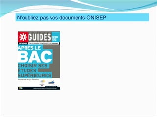 N’oubliez pas vos documents ONISEP
 