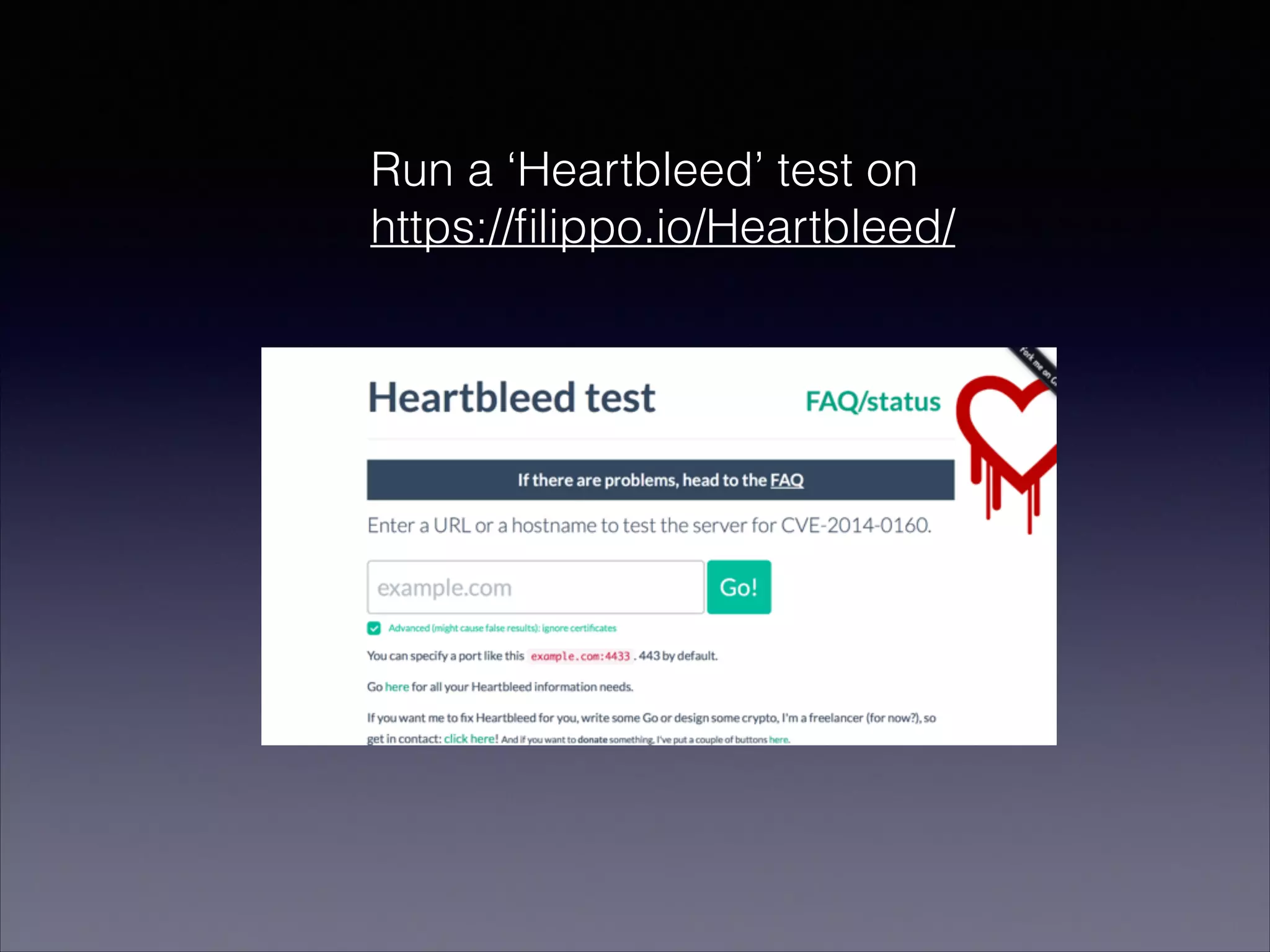 Run a ‘Heartbleed’ test on
https://filippo.io/Heartbleed/