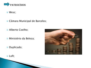 Wesc; Câmara Municipal de Barcelos; Alberto Coelho; Ministério da Beleza; Duplicado; Loft; Patrocínios  