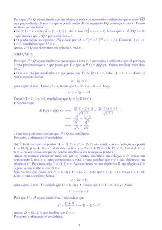 co 
da hiperbole marcando o centro, focos, vertices e assntotas. 
Soluc~ao: 
Como  
x = x cos   y sen  
y = x sen  + y cos  
; 
temos ( 
x = 
p 
2 
2 (x  y) 
y = 
p 
2 
2 (x + y) 
: 
Substituindo as equac~oes acima na equac~ao dada obtemos: 
5  
2 
4 
(x  y)2  26  
p 
2 
2 
 
p 
2 
2 
(x  y)(x + y) + 5  
2 
4 
(x + y)2 + 72 = 0; 
que pode ser rescrita da seguinte forma: 
16x2 + 36y2 + 144 = 0 () 
x2 
9 
 
y2 
4 
= 1: 
 