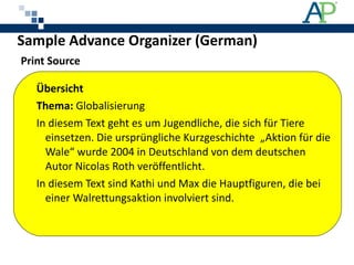 Übersicht Thema:  Globalisierung In diesem Text geht es um Jugendliche, die sich für Tiere einsetzen. Die ursprüngliche Kurzgeschichte  „Aktion für die Wale“ wurde 2004 in Deutschland von dem deutschen Autor  Nicolas Roth  veröffentlicht.   In diesem Text sind Kathi und Max die Hauptfiguren, die bei einer Walrettungsaktion involviert sind.  Sample Advance Organizer (German)    Print Source 