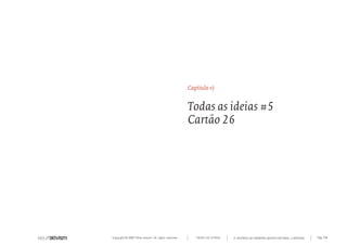 Copyright © 2007 Mola-ativism. All rights reserved. Pág_150TODAS AS LETRAS A HISTÓRIA DO PRIMEIRO GRUPO EDITORIAL LUSÓFONO.
Capítulo v)
Todas as ideias #5
Cartão 26
 