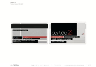 Copyright © 2007 Mola-ativism. All rights reserved. Pág_155TODAS AS LETRAS
Capítulo v)
Todas as ideias #5. Cartão 26
A HISTÓRIA DO PRIMEIRO GRUPO EDITORIAL LUSÓFONO.
 