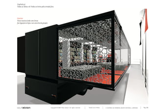 Copyright © 2007 Mola-ativism. All rights reserved. Pág_180TODAS AS LETRAS
Capítulo y)
Todas as ideias #8. Todas as letras pela estrada fora
A HISTÓRIA DO PRIMEIRO GRUPO EDITORIAL LUSÓFONO.
Exterior
Vista traseira (rede com letras
faz ligação às lojas e ao conceito do grupo).
 