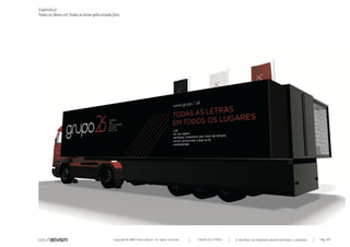 Copyright © 2007 Mola-ativism. All rights reserved. Pág_184TODAS AS LETRAS
Capítulo y)
Todas as ideias #8. Todas as letras pela estrada fora
A HISTÓRIA DO PRIMEIRO GRUPO EDITORIAL LUSÓFONO.
 