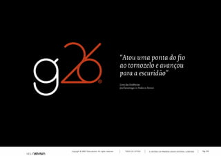 Copyright © 2007 Mola-ativism. All rights reserved. Pág_188TODAS AS LETRAS A HISTÓRIA DO PRIMEIRO GRUPO EDITORIAL LUSÓFONO.
“Atou uma ponta do fio
ao tornozelo e avançou
para a escuridão”
Livro das Evidências
José Saramago, in Todos os Nomes
 